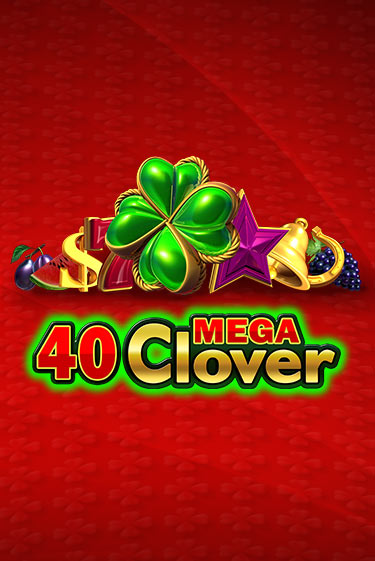 40 Mega Clover демо слот бесплатно в браузере | Казино Azino 777