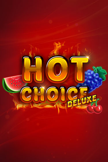 Hot Choice Deluxe демо слот бесплатно в браузере | Казино Azino 777